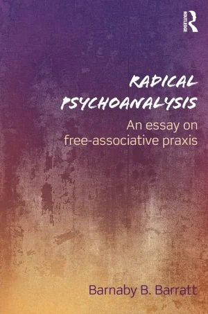 Radical Psychoanalysis: An essay on free-associative praxis (1st Edition) (B5)