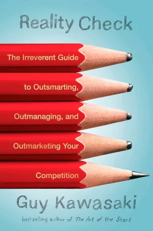 Reality Check: The Irreverent Guide to Outsmarting, Outmanaging, and Outmarketing Your Competit ion