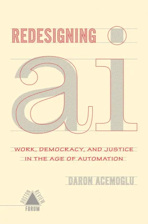 Redesigning AI : Work, Democracy, Justice in the age of Automation