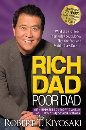 Rich Dad, Poor Dad - What the Rich Teach Their Kids About Money--That the Poor and the Middle Class Do Not!