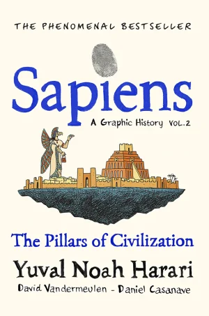 Sapiens A Graphic History Volume 2: The Pillars of Civilization (B5) (Color) (Graphic)