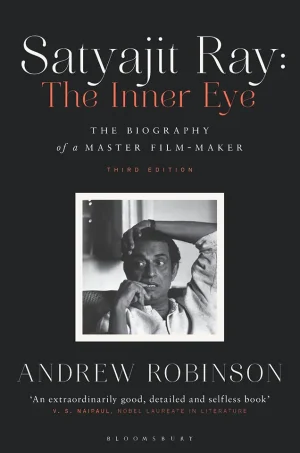 Satyajit Ray The Inner Eye The Biography of a Master Film-Maker