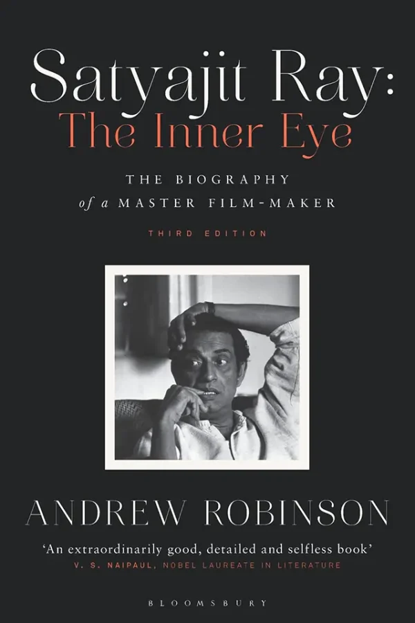 Satyajit Ray The Inner Eye The Biography of a Master Film-Maker
