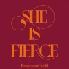 She is Fierce: Brave, Bold and Beautiful Poems by Women