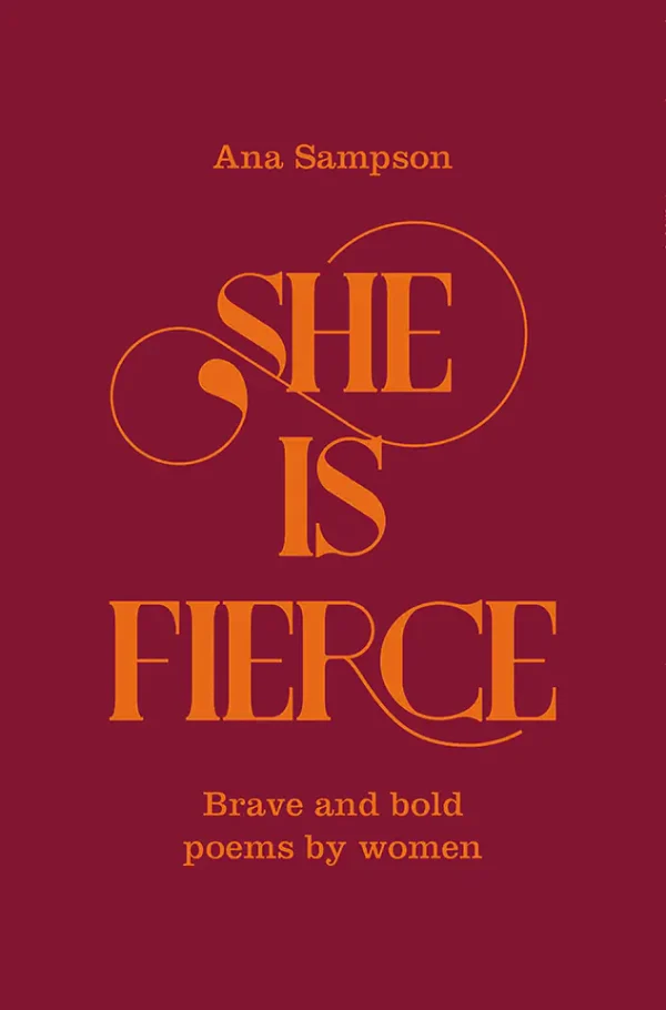 She is Fierce: Brave, Bold and Beautiful Poems by Women
