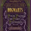 Short Stories from Hogwarts Of Power, Politics and Pesky Poltergeists [Pottermore #2]