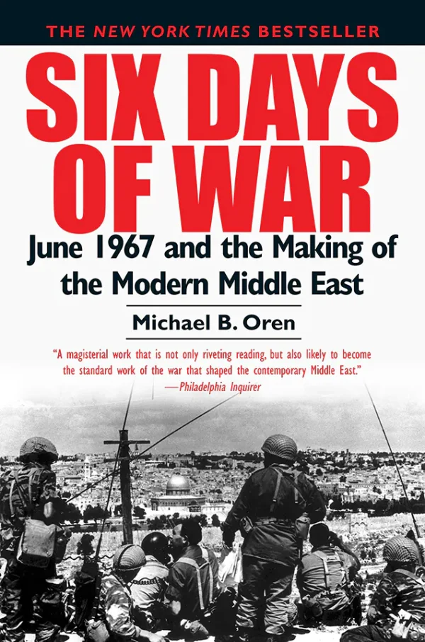 Six Days of War: June 1967 and the Making of the Modern Middle East