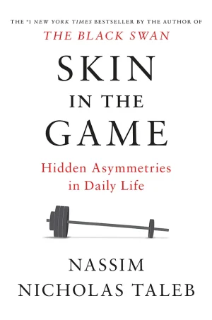 Skin in the Game Hidden Asymmetries in Daily Life (Incerto)