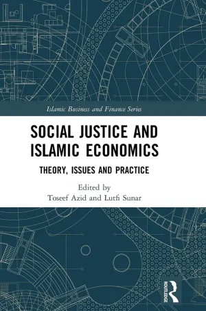 Social Justice and Islamic Economics: Theory, Issues and Practice (Islamic Business and Finance Series) (1st Edition) (B5)