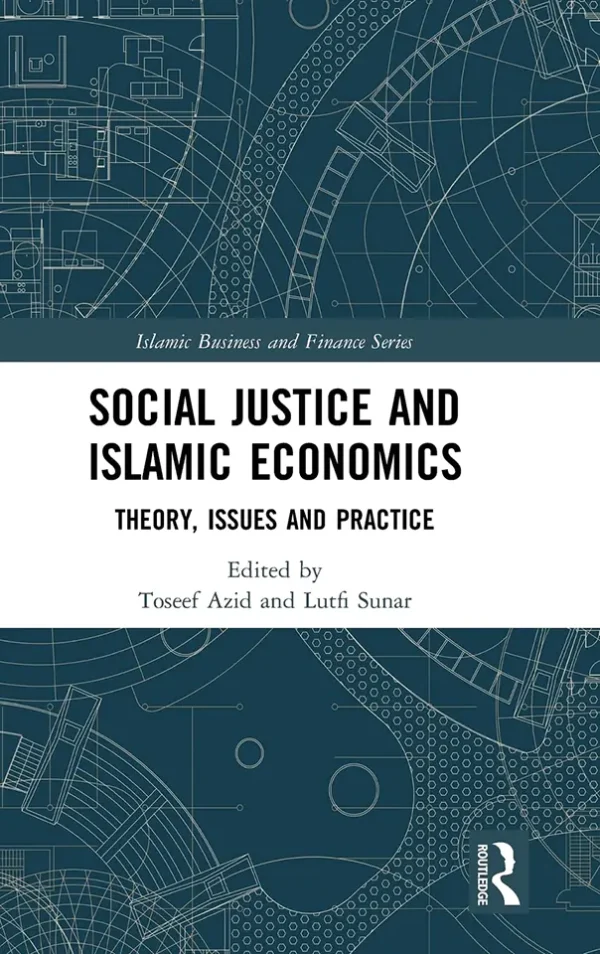 Social Justice and Islamic Economics: Theory, Issues and Practice (Islamic Business and Finance Series) (1st Edition) (B5)