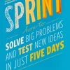 Sprint: How to Solve Big Problems and Test New Ideas in Just Five Days