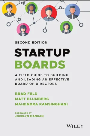Startup Boards: A Field Guide to Building and Leading an Effective Board of Directors (2nd Edition)