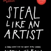 Steal Like an Artist - 10 Things Nobody Told You About Being Creative