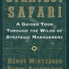 Strategy Safari: A Guided Tour Through The Wilds of Strategic Management (HQ Scan)