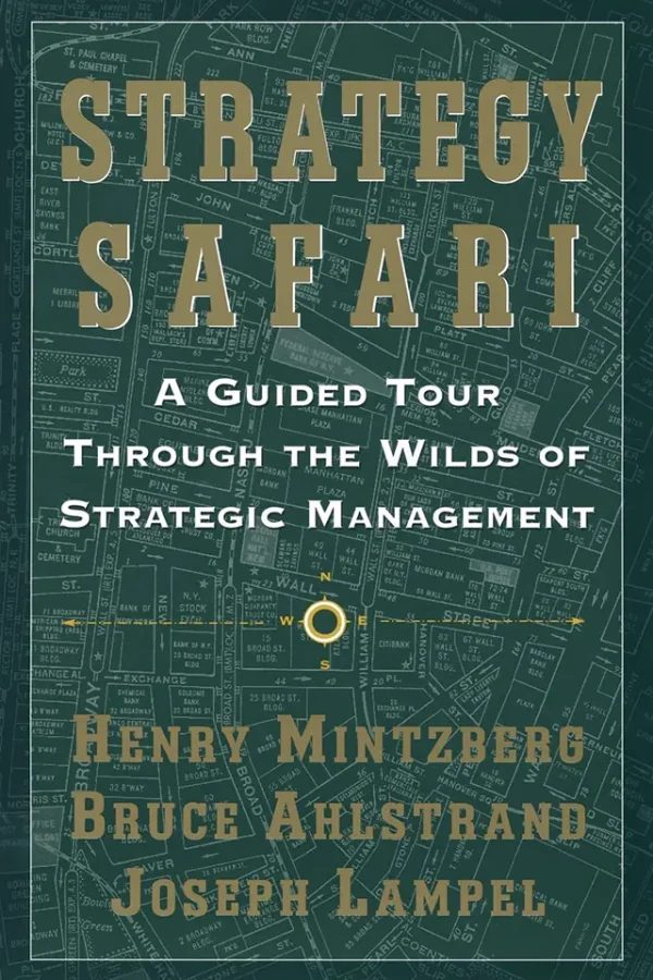 Strategy Safari: A Guided Tour Through The Wilds of Strategic Management (HQ Scan)