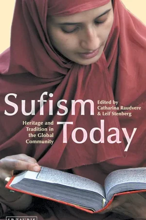 Sufism Today Heritage and Tradition in the Global Community