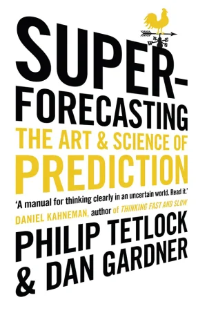 Superforecasting: The Art and Science of Prediction