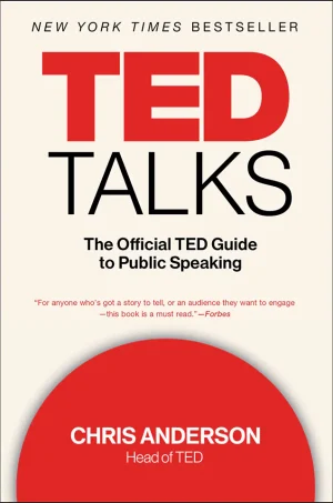 TED Talks: The Official TED Guide to Public Speaking (Hùng Biện Kiểu TED Series #3)