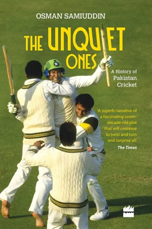 THE UNQUIET ONES: A HISTORY OF PAKISTAN CRICKET (Color)