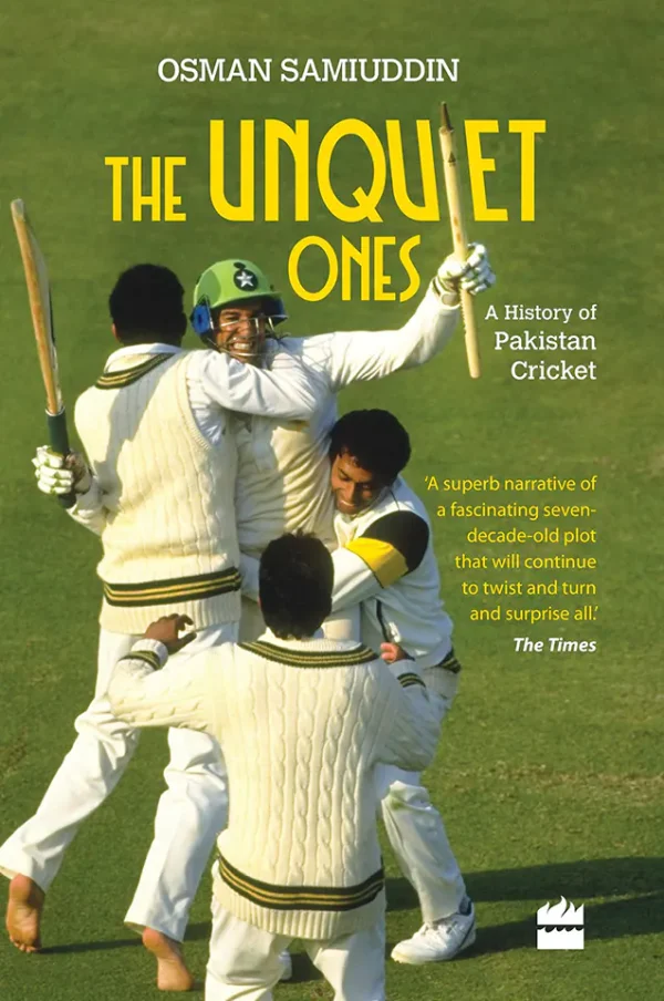 THE UNQUIET ONES: A HISTORY OF PAKISTAN CRICKET (Color)
