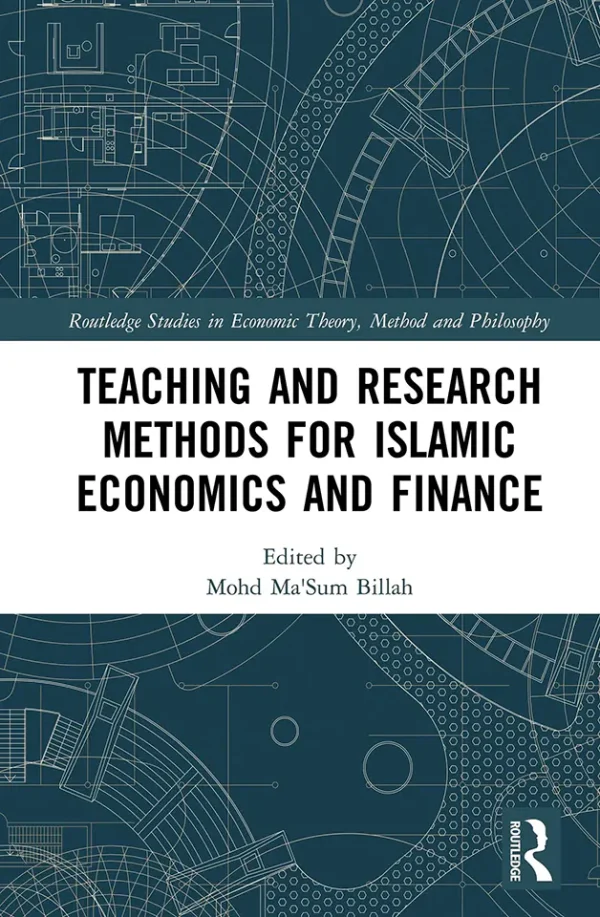 Teaching and Research Methods for Islamic Economics and Finance (Routledge Studies in Economic Theory, Method and Philosophy) (B5)