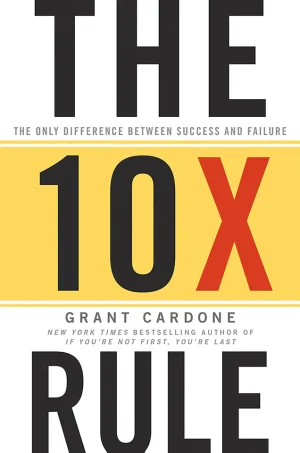 The 10X Rule: The Only Difference Between Success and Failure (B5)