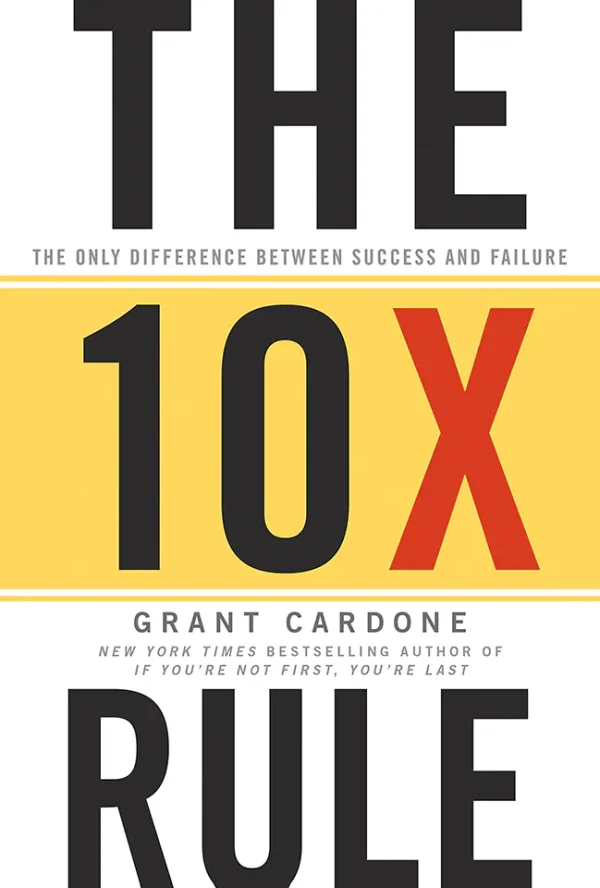 The 10X Rule: The Only Difference Between Success and Failure (B5)