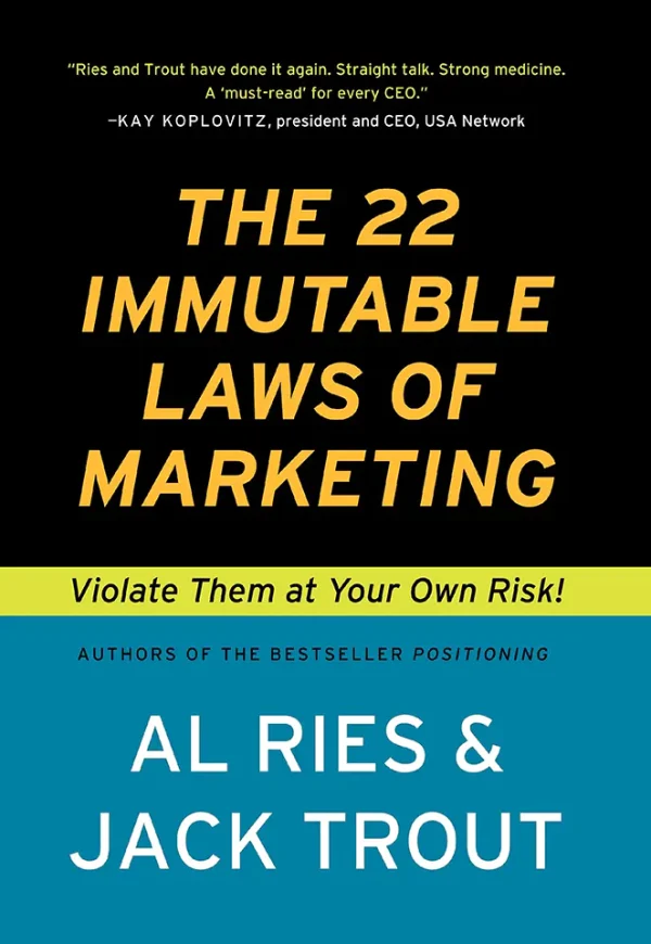 The 22 Immutable Laws of Marketing, Violate Them at Your Own Risk