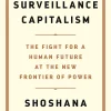 The Age of Surveillance Capitalism - The Fight for a Human Future at the New Frontier of Power