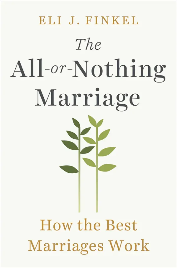 The All-or-Nothing Marriage: How the Best Marriages Work