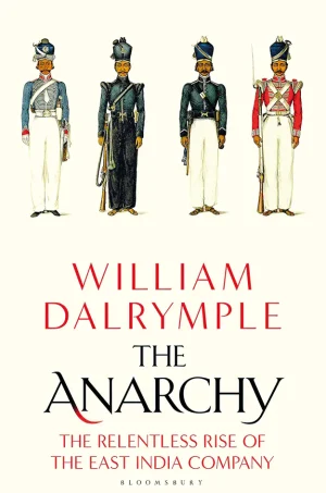 The Anarchy-The East India Company, Corporate Violence, and the Pillage of an Empire