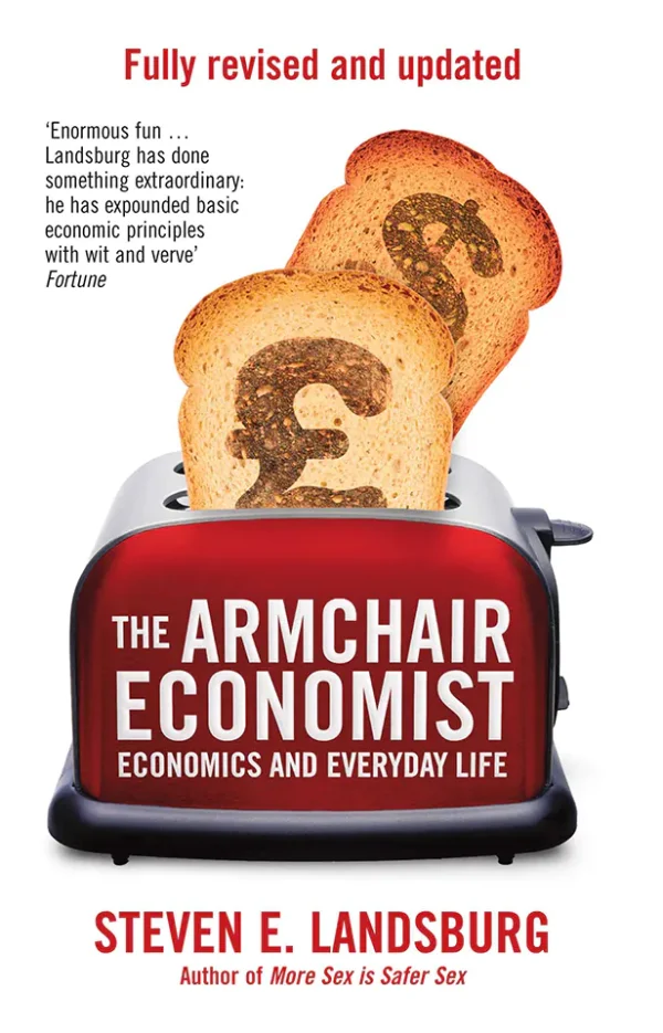 The Armchair Economist: Economics and Everyday Life