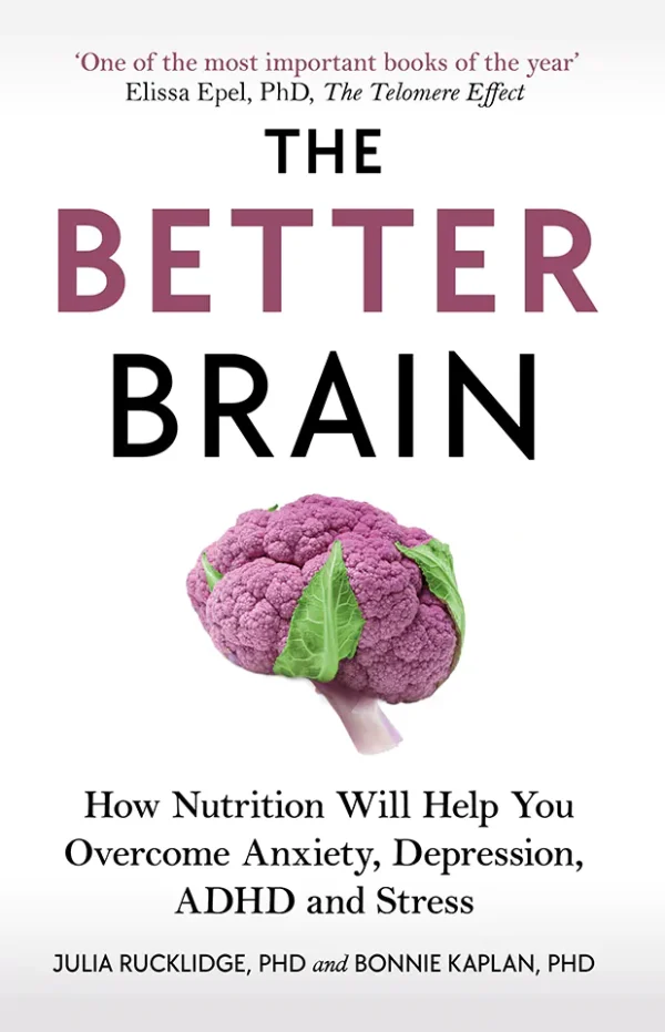 The Better Brain: Overcome Anxiety, Combat Depression, and Reduce ADHD and Stress with Nutrition