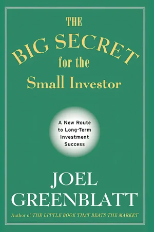 The Big Secret for the Small Investor - A New Route to Long-Term Investment Success