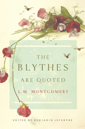 The Blythes Are Quoted (Anne of Green Gables Series #9)