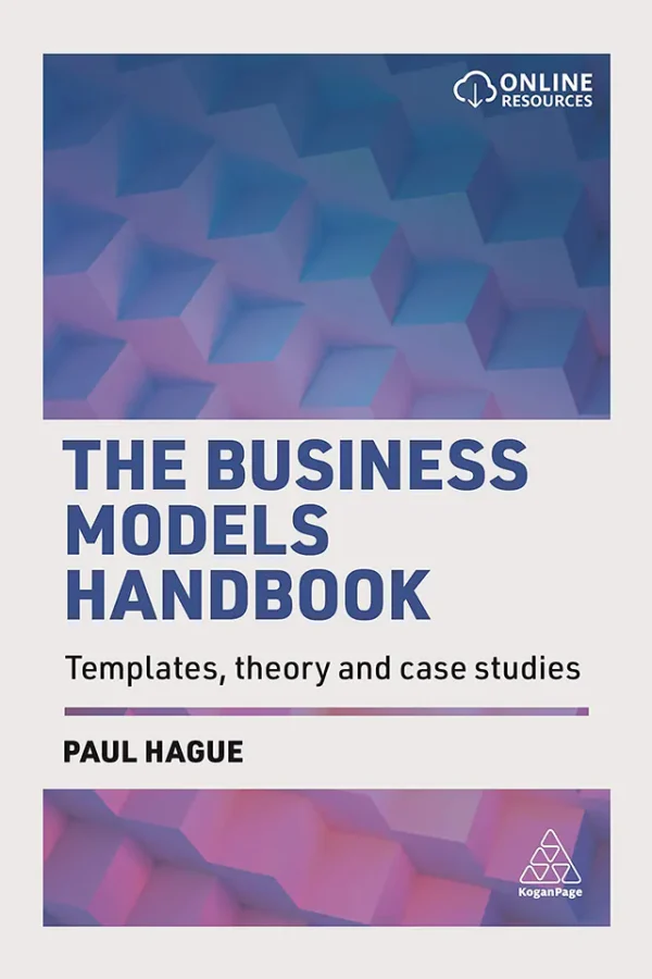 The Business Models Handbook Templates, Theory and Case Studies