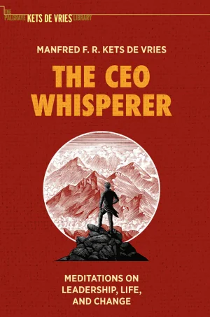 The CEO Whisperer: Meditations on Leadership, Life, and Change (The Palgrave Kets de Vries Library) (1st Edition) (B5)