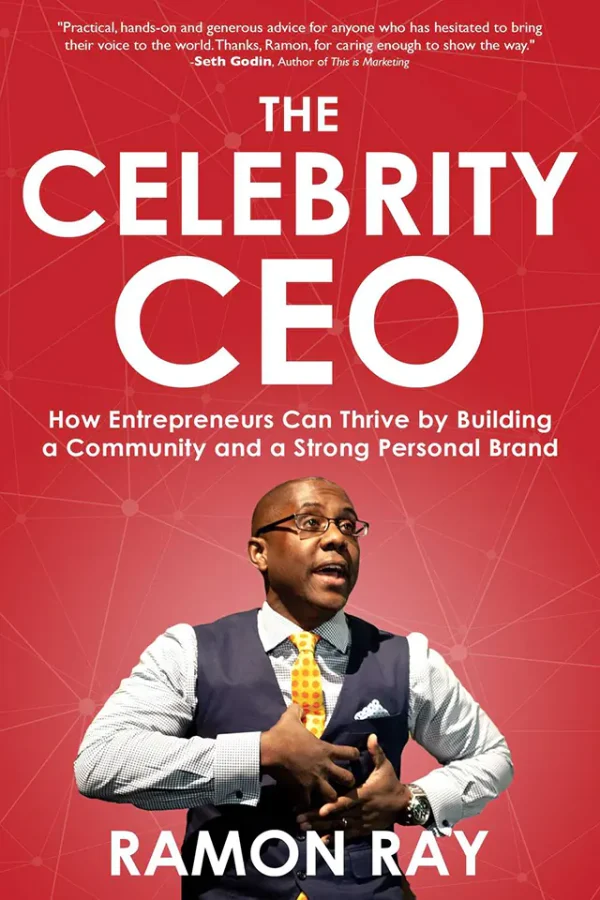 The Celebrity CEO: How Entrepreneurs Can Thrive by Building a Community and a Strong Personal Brand
