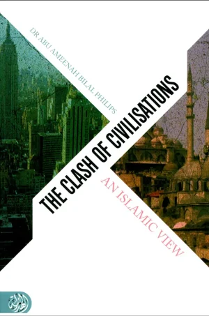 The Clash of Civilisations - An Islamic View
