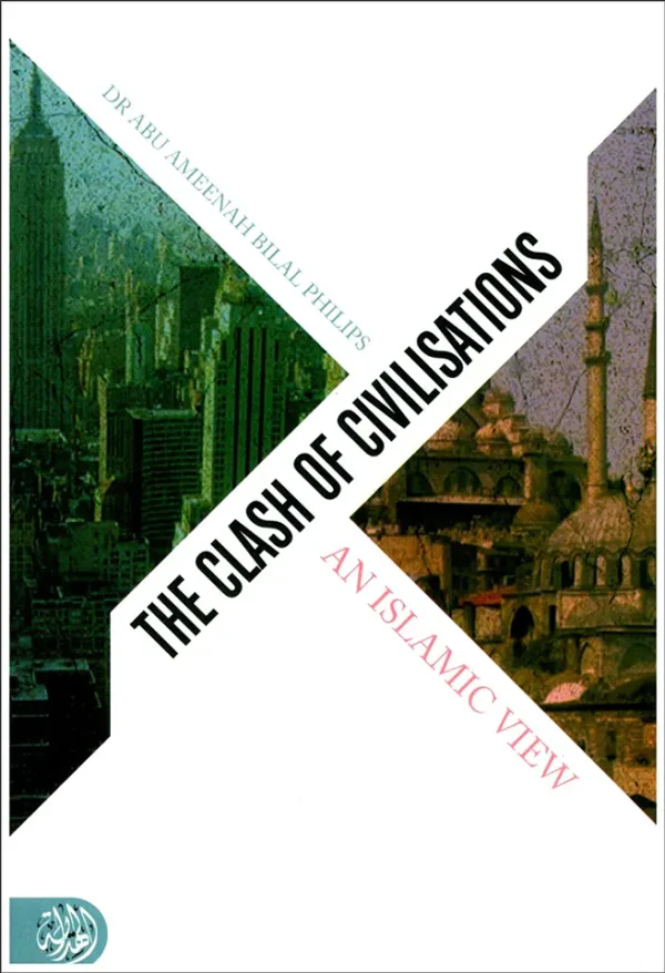 The Clash of Civilisations - An Islamic View