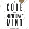 The Code of the Extraordinary Mind 10 Unconventional Laws to Redefine Your Life and Succeed On Your Own Terms