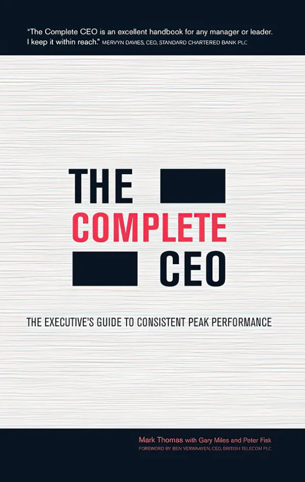 The Complete CEO: The Executive's Guide to Consistent Peak Performance (B5)