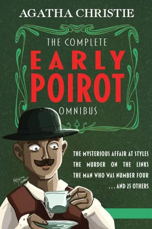 The Complete Early Poirot Omnibus: The Mysterious Affair at Styles, The Murder on the Links, The Man Who Was Number Four, and 25 Short Stories
