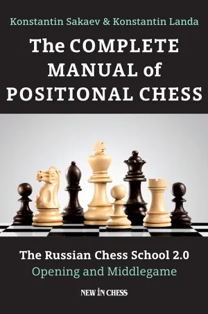 The Complete Manual of Positional Chess The Russian Chess School 2.0, Volume 1 Opening and Middlegame (B5)