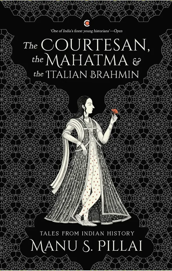The Courtesan, the Mahatma and the Italian Brahmin Tales from Indian History