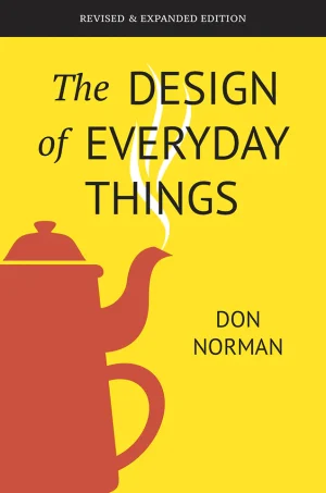 The Design of Everyday Things: Revised and Expanded Edition