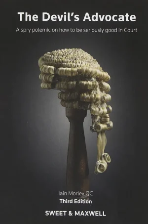 The Devil's Advocate: A spry polemic on how to be seriously good in court