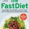 The FastDiet - Revised , Updated: Lose Weight, Stay Healthy, and Live Longer with the Simple Secret of Intermittent Fasting