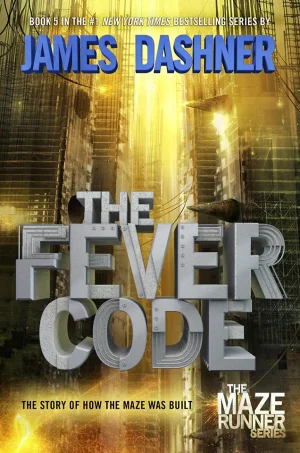 The Fever Code (The Maze Runner Series #5)