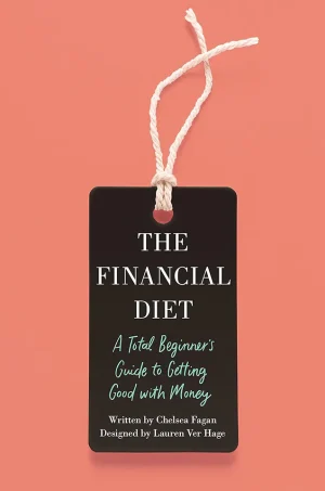 The Financial Diet: A Total Beginner's Guide to Getting Good with Money (Color)